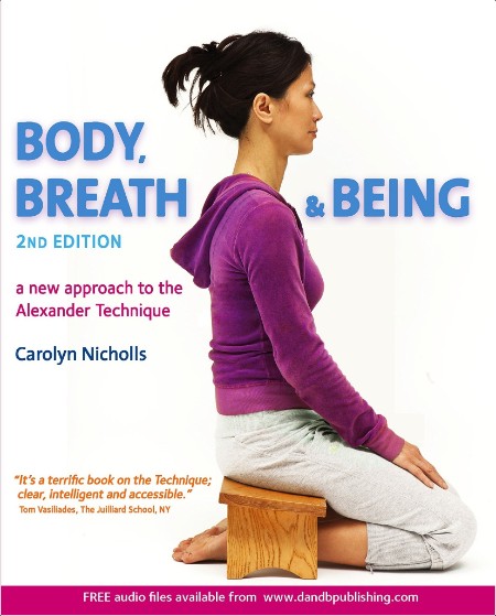 [instructional] Body, Breath and Being  A New Approach to the Alexander Technique by Carolyn Nich...