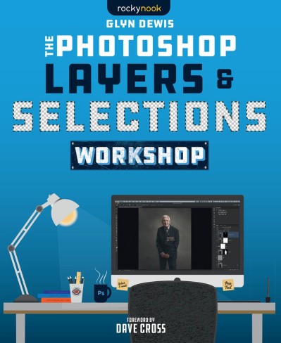 The Photoshop Layers and Selections Workshop - Glyn Dewis 9157b0701bee1bf6a72b75a4d694ed01