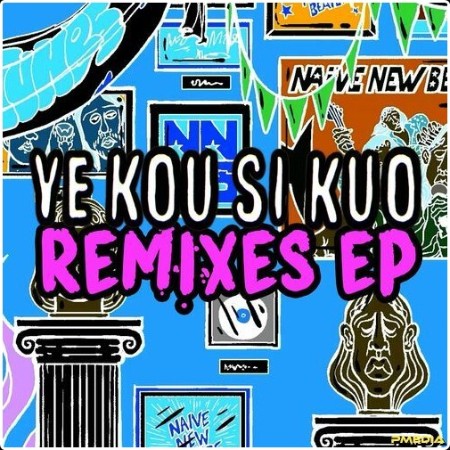 Naive New Beaters - Ye Kou Si Kuo Remixes EP (2024) Mp3 320kbps