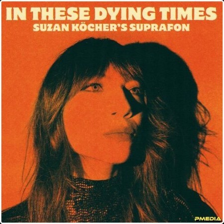 Suzan Köcher's Suprafon - In These Dying Times (2024) Mp3 320kbps