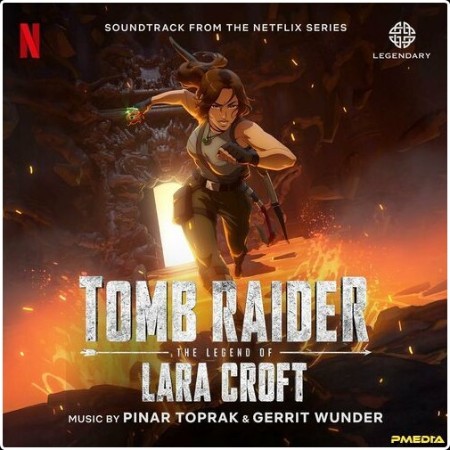 Pinar Toprak - Tomb Raider  The Legend of Lara Croft (Soundtrack from the Netflix Series) (2024) ... 2ccdd7bf071fd9d0c5a9e09164f16216