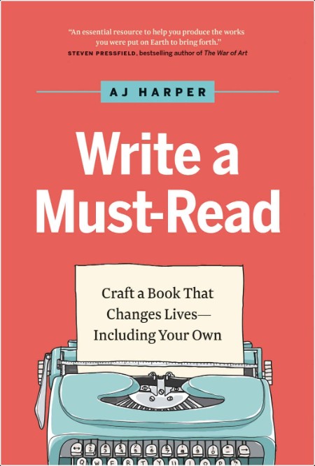 [business] Write a Must-Read  Craft a Book That Changes Lives--Including Your Own by AJ Harper