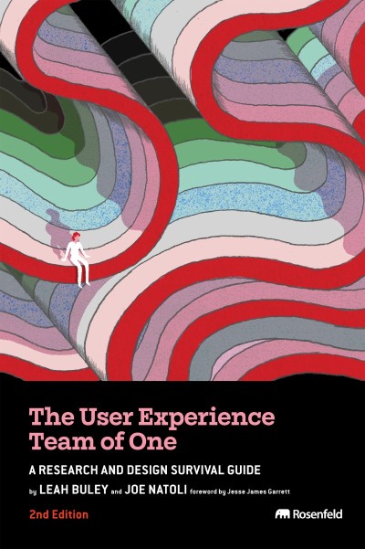 The User Experience Team of One: A Research and Design Survival Guide - Leah Buley 322646e58925cc435c0366f7fcafd327