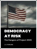 [pol-soc-relig] Democracy at Risk  The Dangers of Project 2025 by J  E  Fowlers