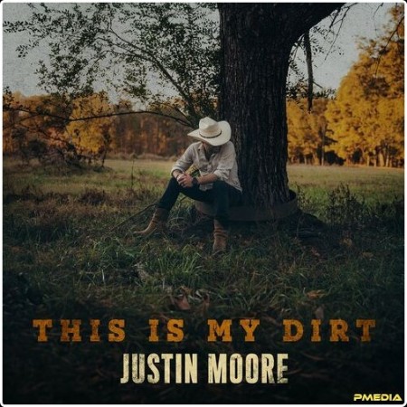 Justin Moore - This Is My Dirt (2024) Mp3 320kbps