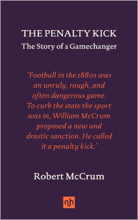 [non-fiction] The Penalty Kick  The Story of a Gamechanger by Robert McCrum