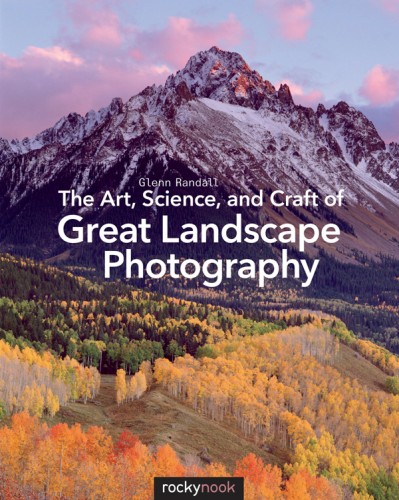 The Art, Science, and Craft of Great Landscape Photography - Glenn  Randall 918b69a4eb13356dd6c71fad2aee9448