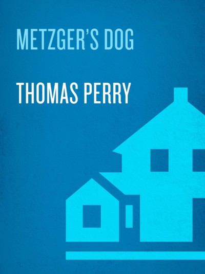 Metzger's Dog: A Novel - Thomas Perry 930ced34255d48f7bbd97add3d18b85e