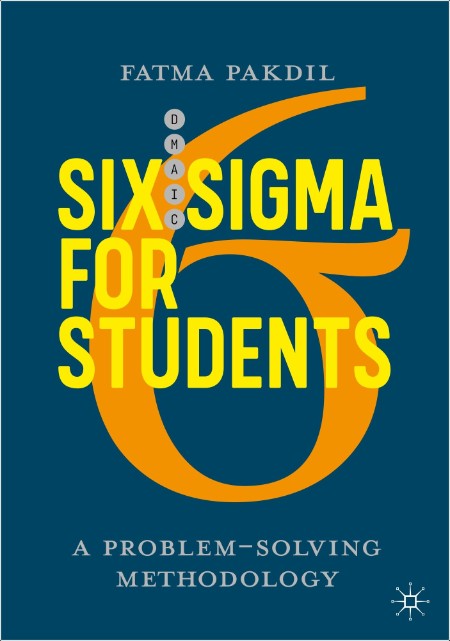 Pakdil F  Six Sigma for Students  A Problem-Solving Methodology 2020