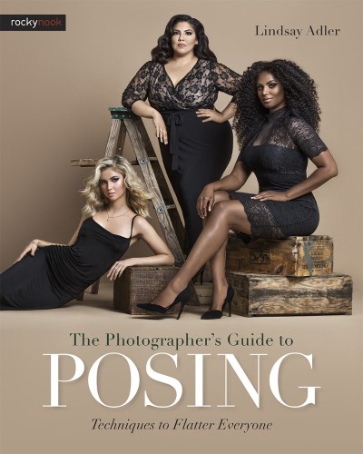 The Photographer's Guide to Posing: Techniques to Flatter Everyone - Lindsay Adler