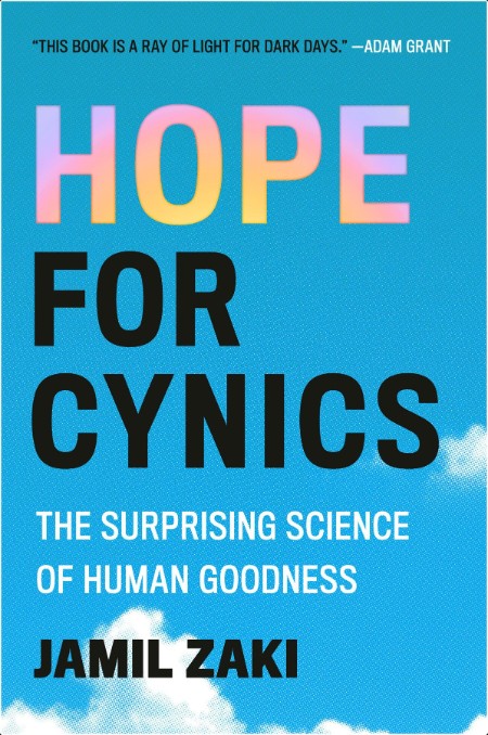 [self-help] Hope for Cynics  The Surprising Science of Human Goodness by Jamil Zaki MOBI