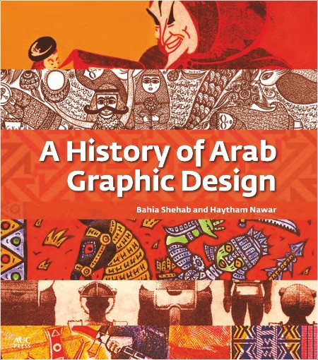 [history] History of Arab Graphic Design by Bahia Shehab, Haytham Nawar PDF