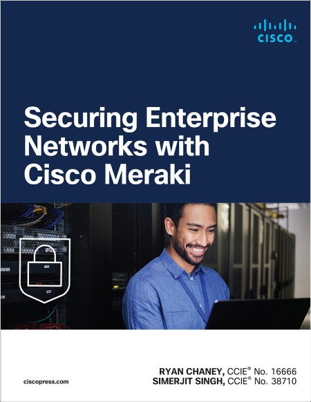 Chaney R  Securing Enterprise Networks with Cisco Meraki 2025