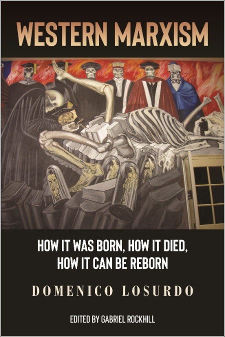 [history] Western Marxism  How it was Born, How it Died, How it can be Reborn by Domenico Losurdo...