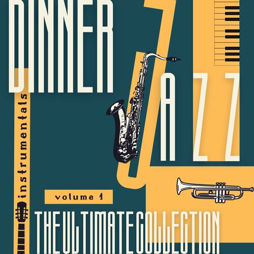 Dinner Jazz Instrumentals The Ultimate Collection Vol. 1 (2024) FLAC