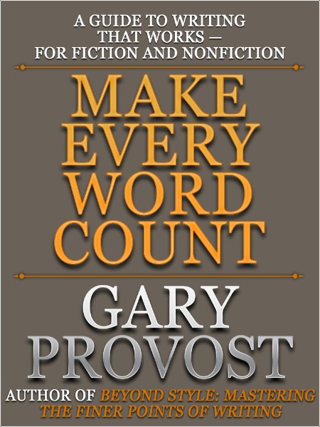 [non-fiction] Make Every Word Count  A Guide to Writing That Works--For Fiction and Nonfiction by...