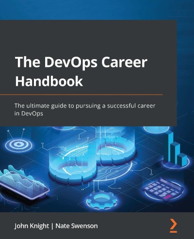 The DevOps Career Handbook: The ultimate guide to pursuing a successful career in DevOps - John Knight