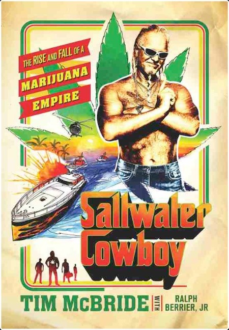 [true crime] Saltwater Cowboy  The Rise and Fall of a Marijuana Empire by Tim McBride