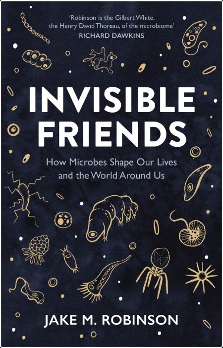 [math-science-tech] Invisible Friends  How Microbes Shape Our Lives and the World Around Us by Ja...