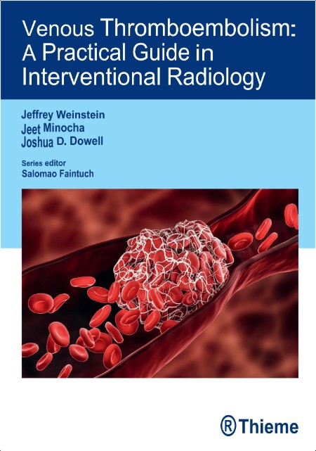 Weinstein J  Venous Thromboembolism  A Practical Guide in Interv  Radiology 2024