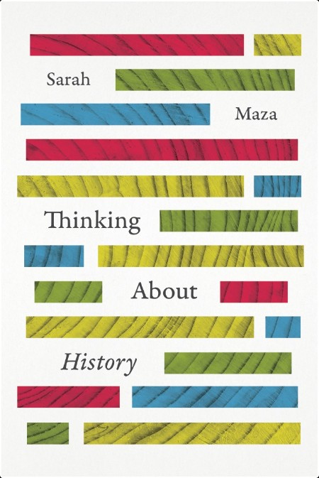 [history] Thinking About History by Sarah Maza