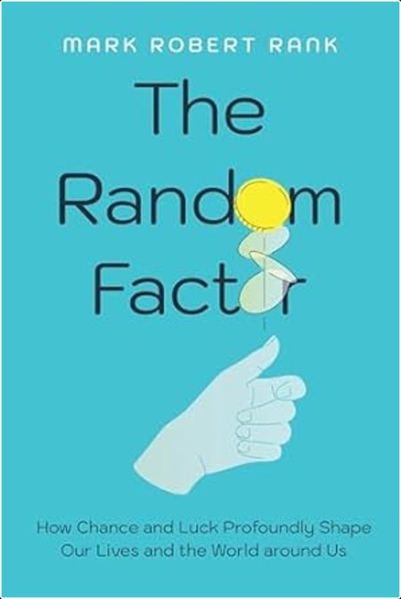 [non-fiction] Random Factor  How Chance and Luck Profoundly Shape Our Lives and the World Around ...