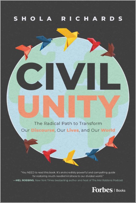 [business] Civil Unity  The Radical Path to Transform Our Discourse, Our Lives, and Our World by ...