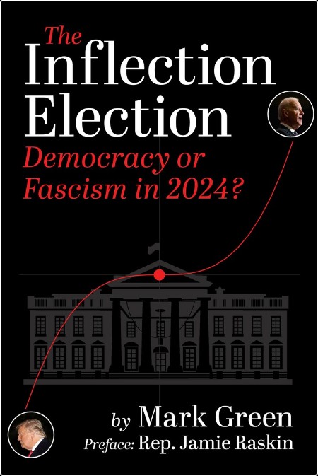 [pol-soc-relig] The Inflection Election  Democracy or Fascism In 2024 by Mark Green