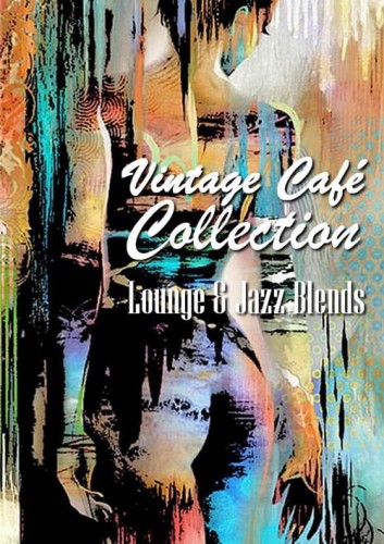 Vintage Cafe Collection Lounge and Jazz Blends Vol. 01-24 (2007-2024) FLAC