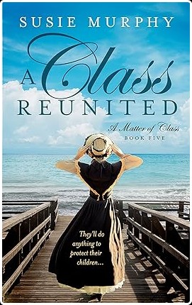 [historical fiction] A Class Reunited, A Matter of Class (05) by Susie Murphy