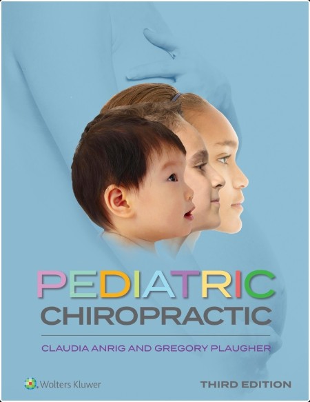 Anrig C , Plaugher G  Pediatric Chiropractic 3ed 2022