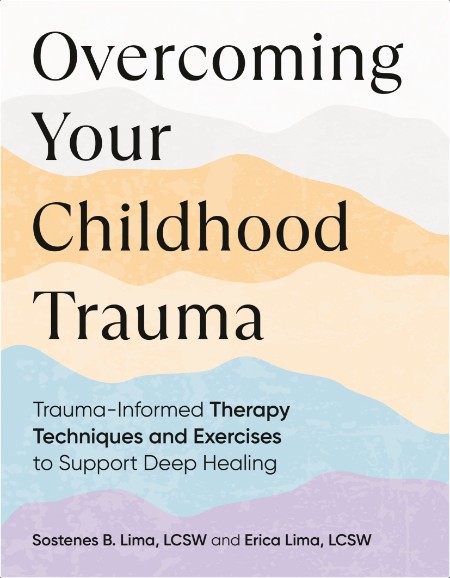 [math-science-tech] Overcoming Your Childhood Trauma  Trauma-Informed Therapy Techniques and Exer...