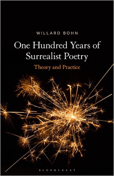 [literary classics] One Hundred Years of Surrealist Poetry  Theory and Practice by Willard Bohn PDF