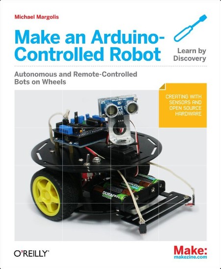 [math-science-tech] Make an Arduino-Controlled Robot by Michael Margolis