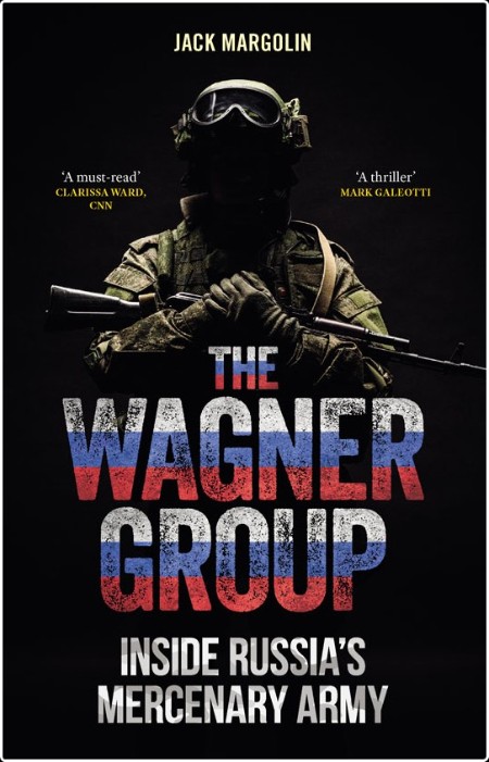 [non-fiction] The Wagner Group  Inside Russia's Mercenary Army by Jack Margolin