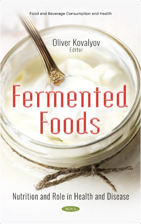 [food] Fermented Foods  Nutrition and Role in Health and Disease by Oliver Kovalyov PDF