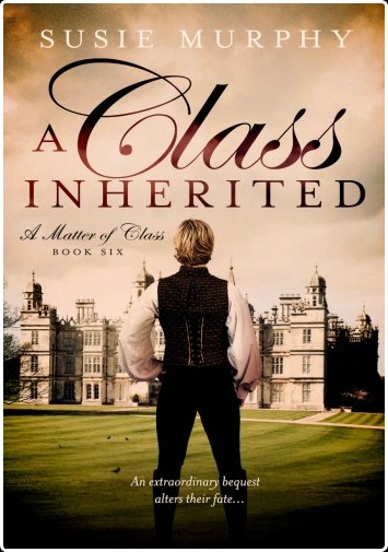 [historical fiction] A Class Inherited, A Matter of Class (06) by Susie Murphy