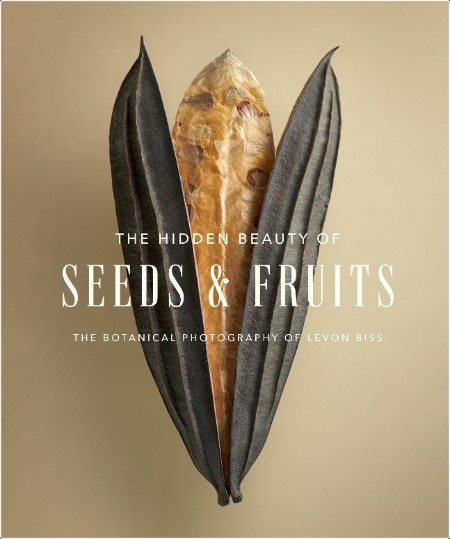 [nature] Hidden Beauty of Seeds & Fruits  The Botanical Photography of Levon Biss by Levon Biss