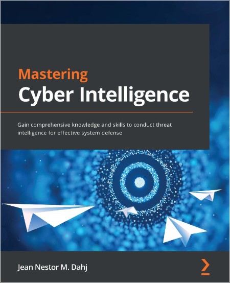 [computer-internet] Mastering Cyber Intelligence by Jean Nestor PDF