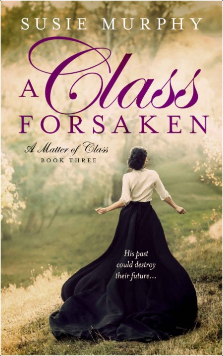 [historical fiction] A Class Forsaken, A Matter of Class (03) by Susie Murphy