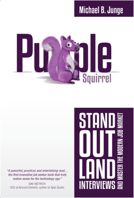 [business] Purple Squirrel  Stand Out, Land Interviews, and Master the Modern Job Market by Micha...