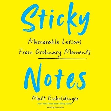 Sticky Notes: Memorable Lessons from Ordinary Moments [Audiobook]