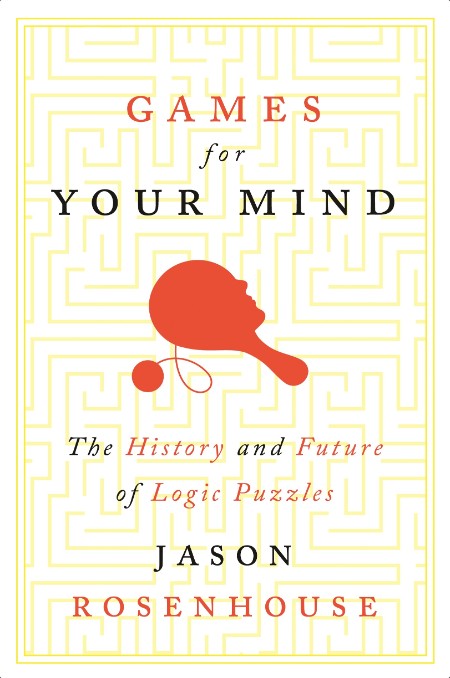 [non-fiction] Games for Your Mind  The History and Future of Logic Puzzles by Jason Rosenhouse 