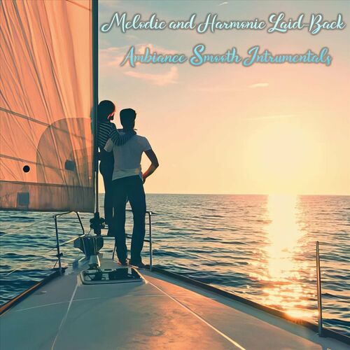 Melodic and Harmonic Laid-Back Ambiance Smooth Intrumentals (2024) FLAC