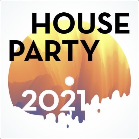 Various Artists - House Party 2021 (2024) Mp3 320kbps