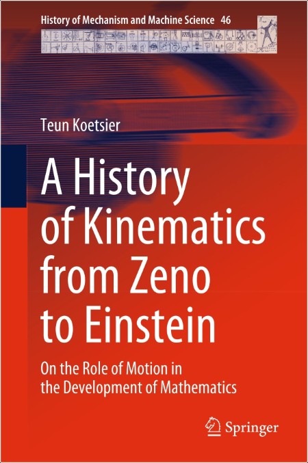 Koetsier T  A History of Kinematics from Zeno to Einstein   of Mathematics  2024