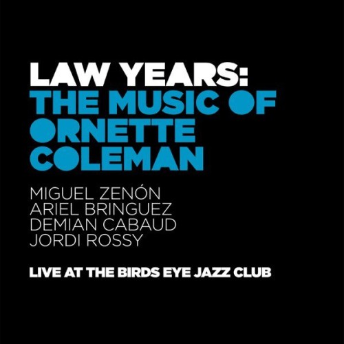 Miguel Zenon - Law Years; The Music of Ornette Coleman (2021) Lossless