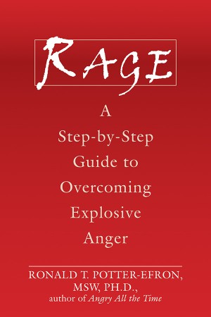 Rage: A Step-by-Step Guide to Overcoming Explosive Anger - Ronald Potter-Efron 62889befa8f483df9efc28679da3440d