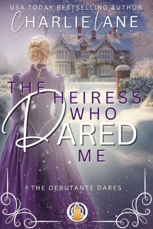 The Heiress Who Dared Me: A Christmas Novella - Charlie Lane 8a9c6162aad983e2b170fd59555d1d14