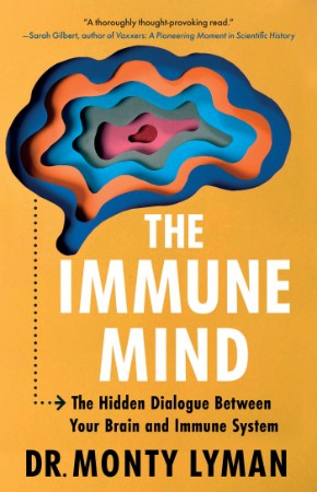 The Immune Mind: The Hidden Dialogue Between Your Brain and Immune System - Monty ... 9ff0dca067d29bbf3f7d5e2b95353920